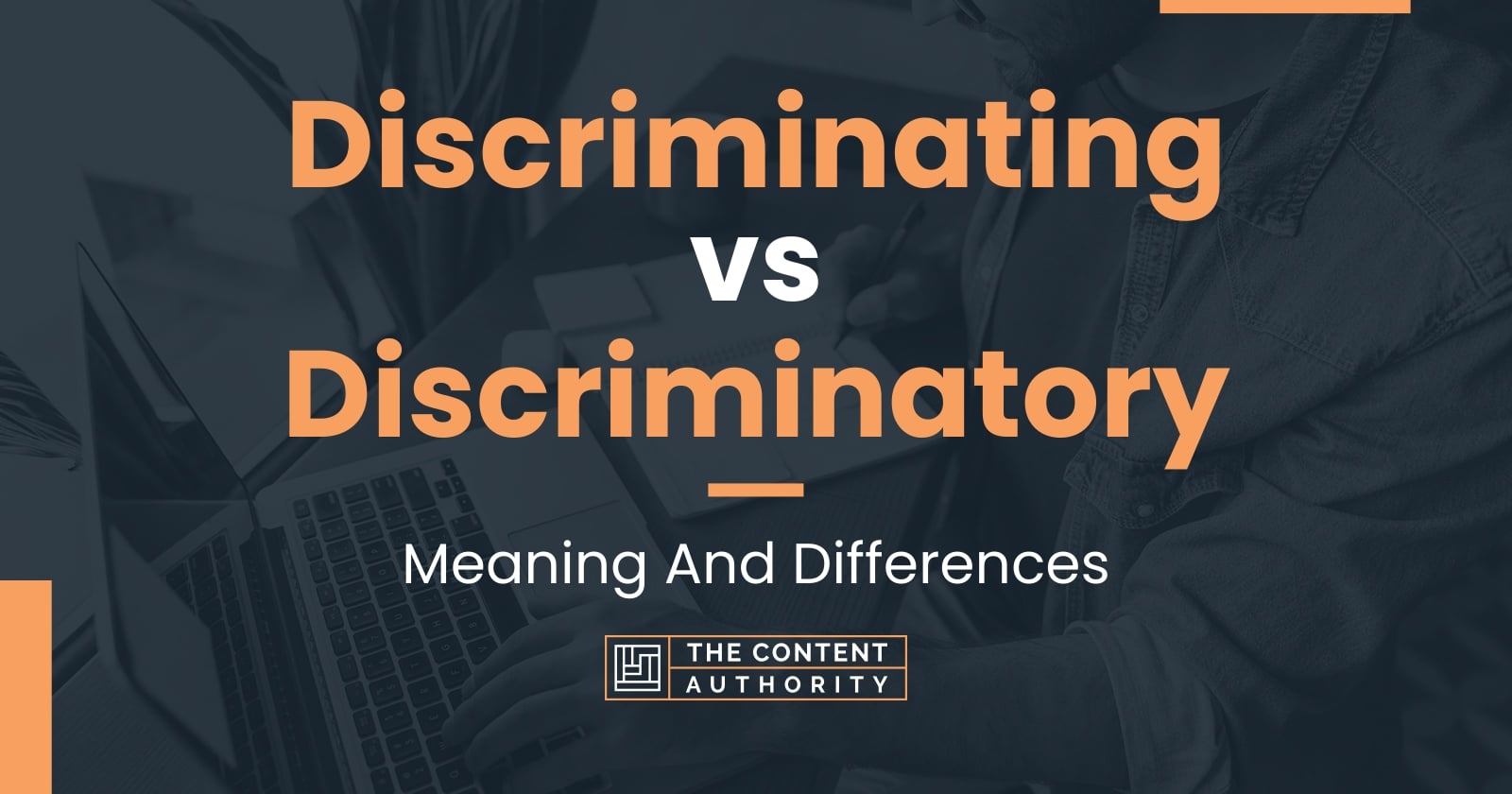 Discriminating vs Discriminatory: Meaning And Differences