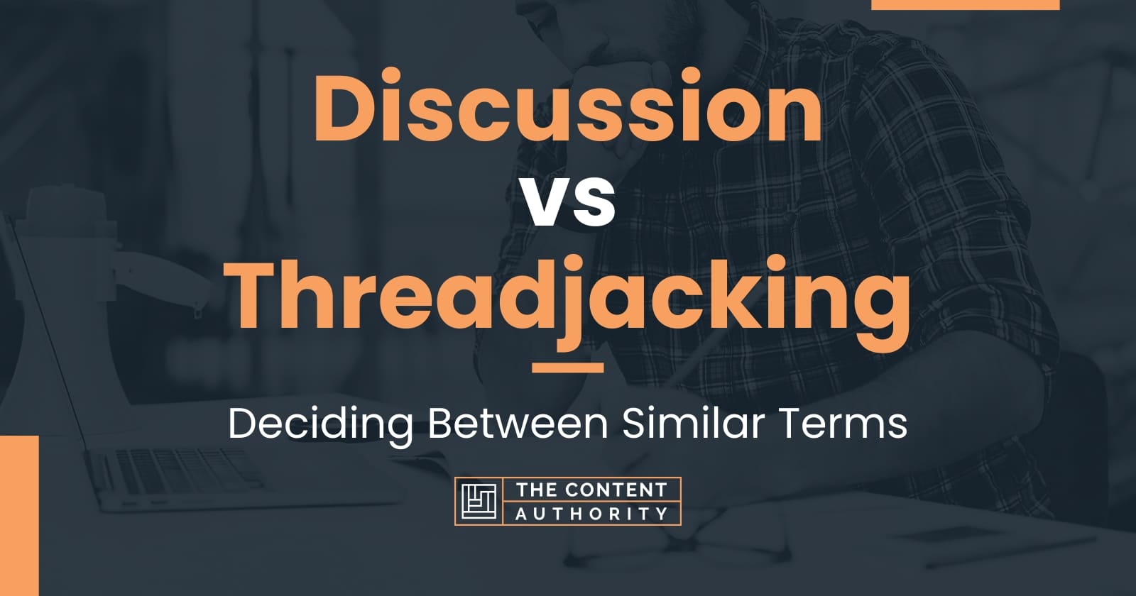 Discussion vs Threadjacking: Deciding Between Similar Terms