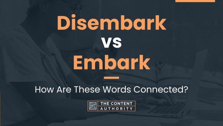 Disembark vs Embark: How Are These Words Connected?