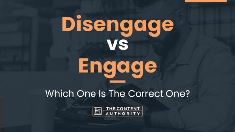 Disengage vs Engage: Which One Is The Correct One?