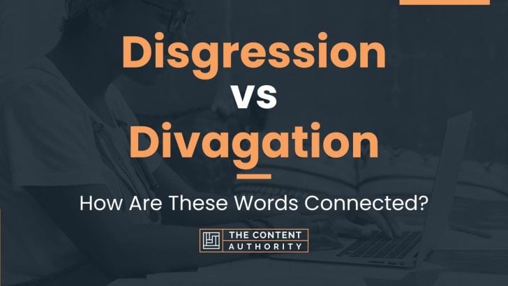 disgression-vs-divagation-how-are-these-words-connected