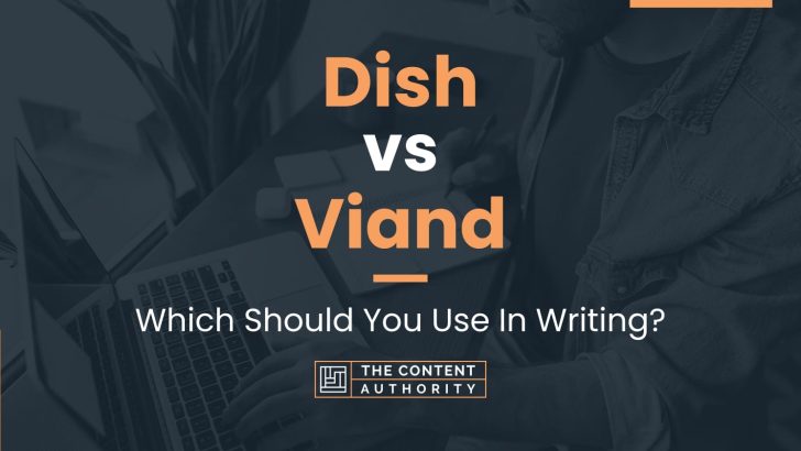 Dish vs Viand: Which Should You Use In Writing?