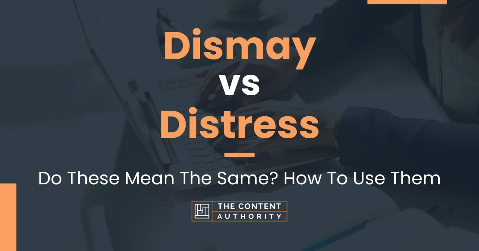 Dismay Vs Distress Do These Mean The Same How To Use Them