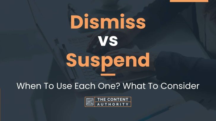 Dismiss vs Suspend: When To Use Each One? What To Consider