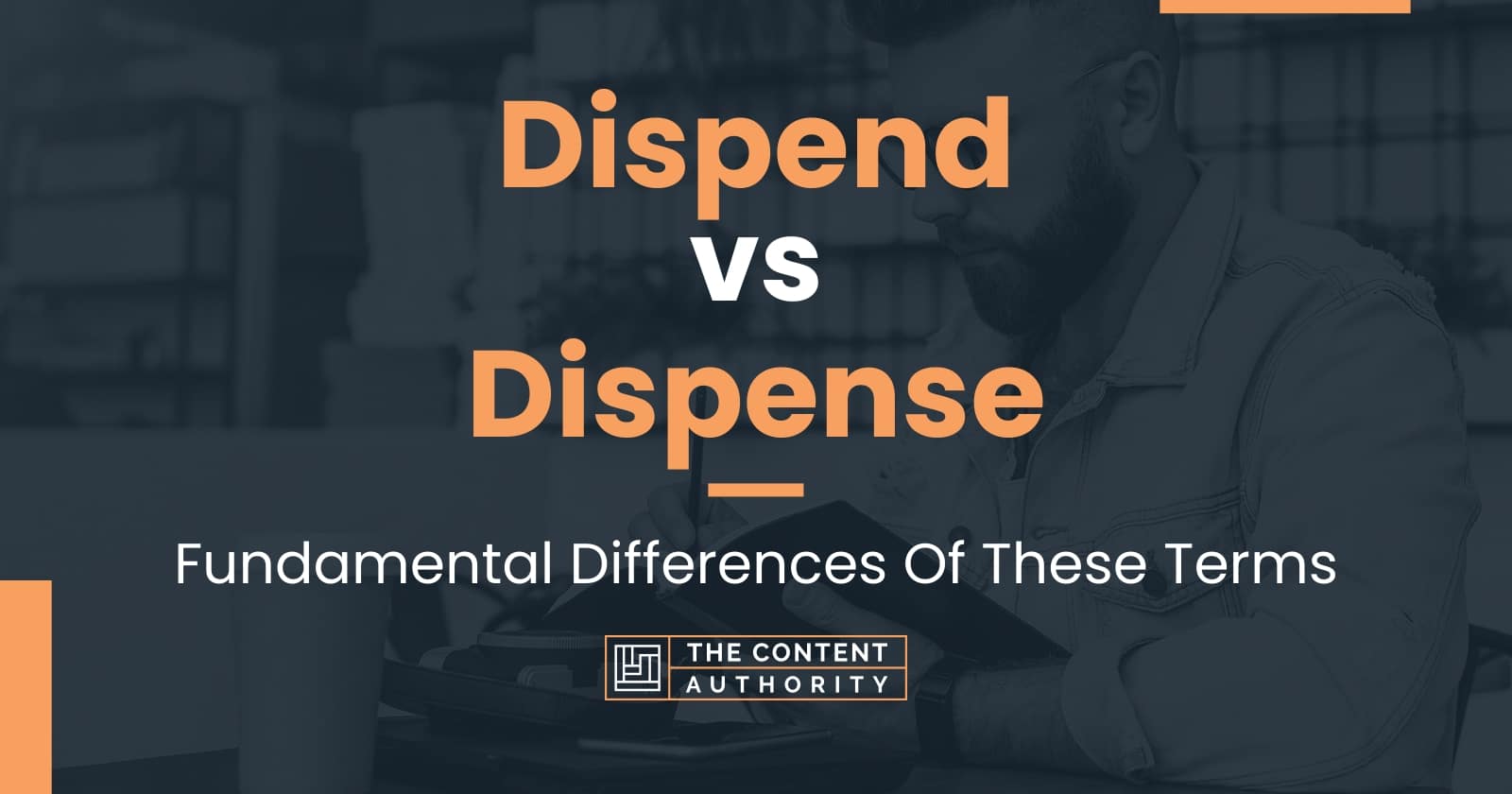 Dispend vs Dispense Fundamental Differences Of These Terms