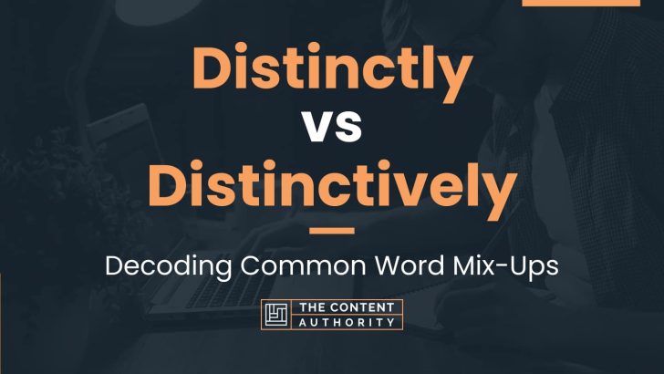 Distinctly vs Distinctively: Decoding Common Word Mix-Ups