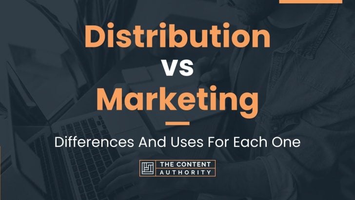 Distribution vs Marketing: Differences And Uses For Each One