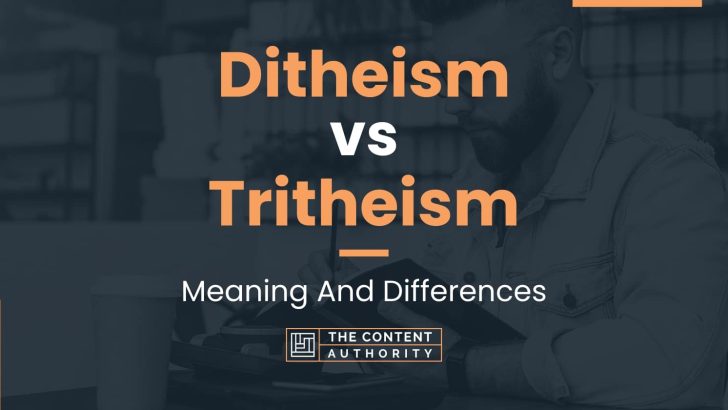 Ditheism vs Tritheism: Meaning And Differences