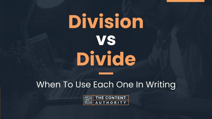 Division vs Divide: When To Use Each One In Writing