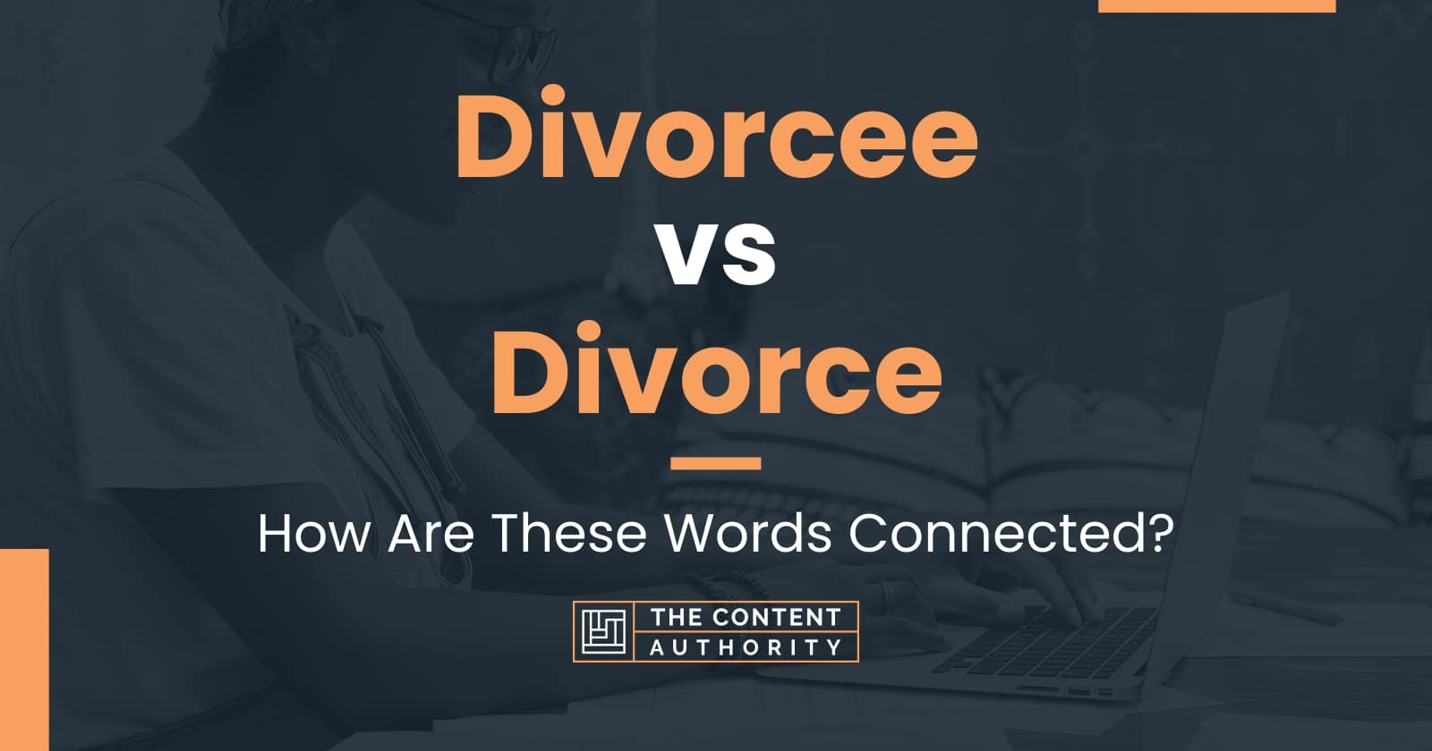 Divorcee Vs Divorce How Are These Words Connected