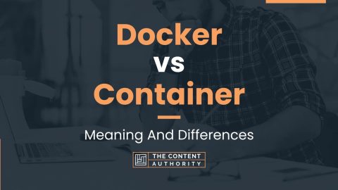 Docker vs Container: Meaning And Differences