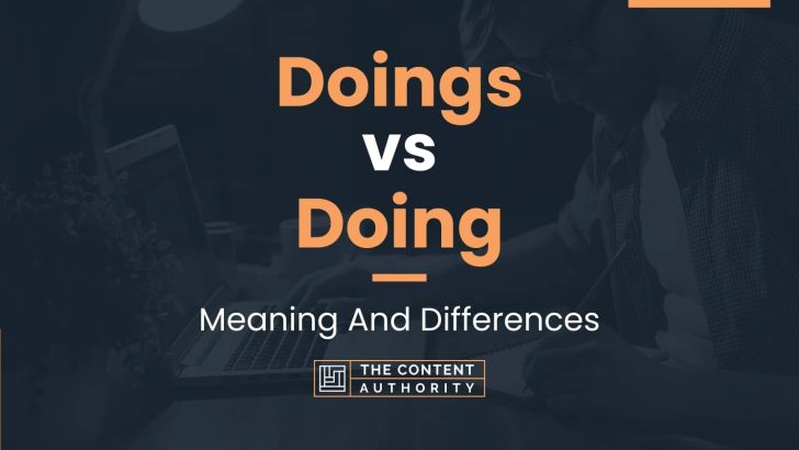 Doings vs Doing: Meaning And Differences