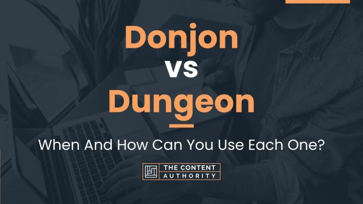 Donjon vs Dungeon: When And How Can You Use Each One?