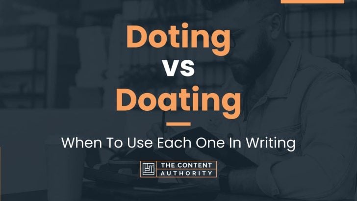 Doting vs Doating: When To Use Each One In Writing