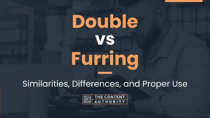 Double vs Furring: Similarities, Differences, and Proper Use
