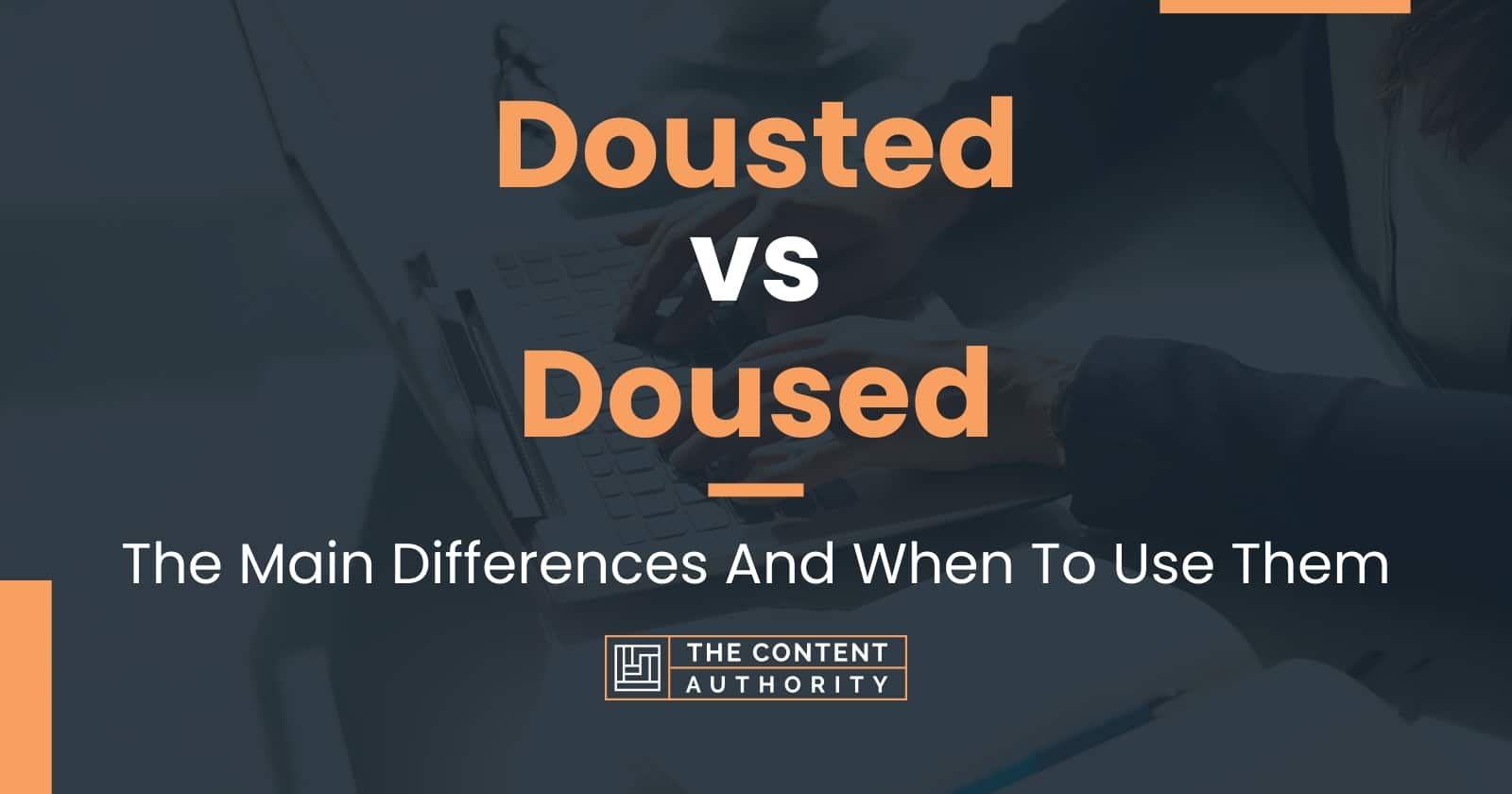 Dousted vs Doused: The Main Differences And When To Use Them