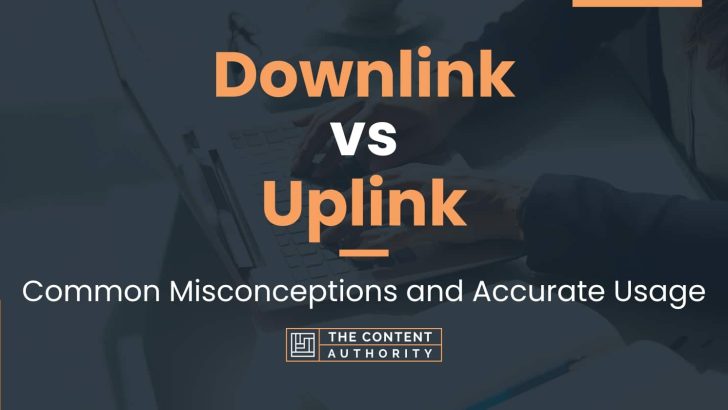 downlink-vs-uplink-common-misconceptions-and-accurate-usage