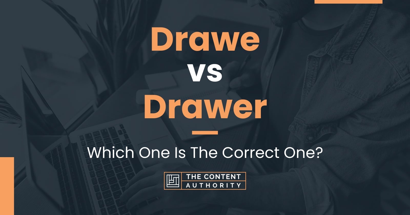 Drawe vs Drawer Which One Is The Correct One?