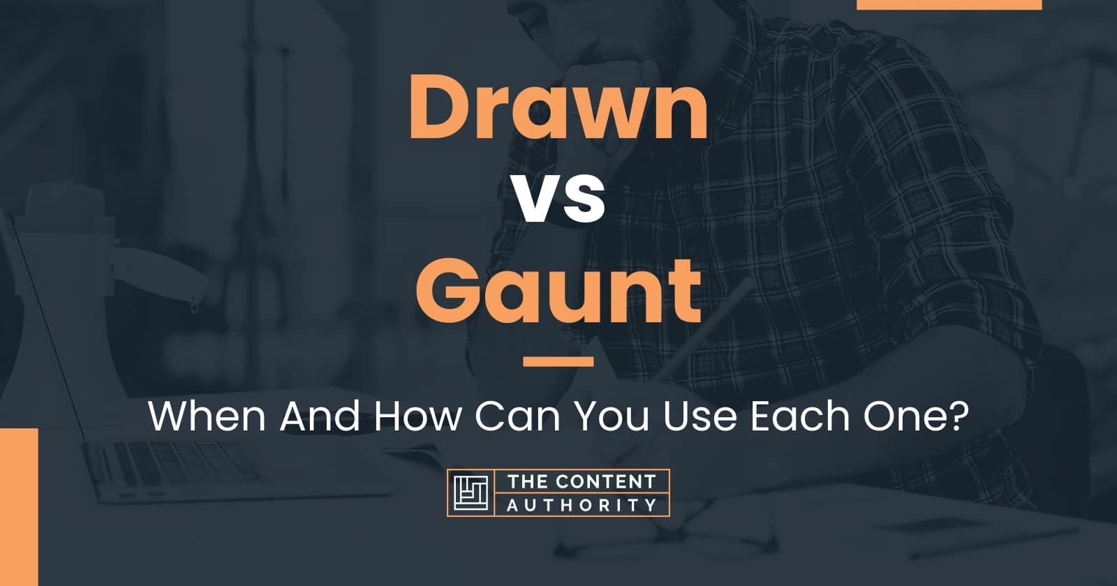 Drawn vs Gaunt: When And How Can You Use Each One?