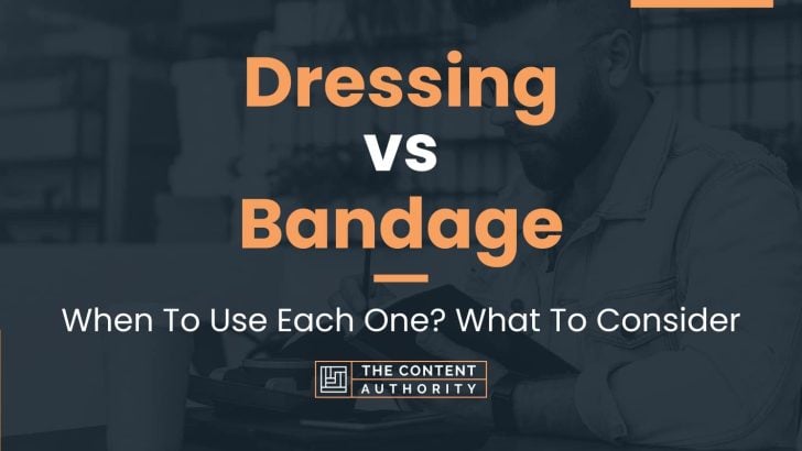 Dressing vs Bandage: When To Use Each One? What To Consider