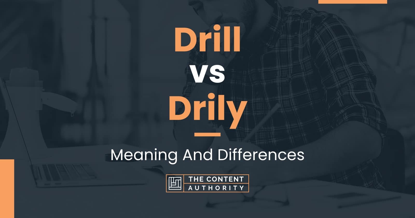 Drill vs Drily Meaning And Differences
