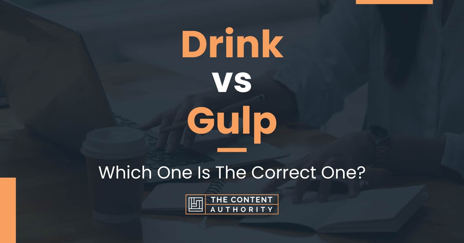 Drink vs Gulp: Which One Is The Correct One?