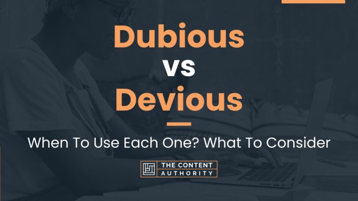 Dubious vs Devious: When To Use Each One? What To Consider