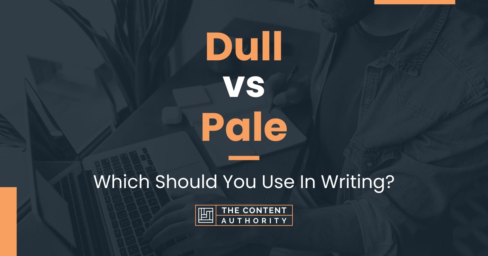 Dull vs Pale: Which Should You Use In Writing?