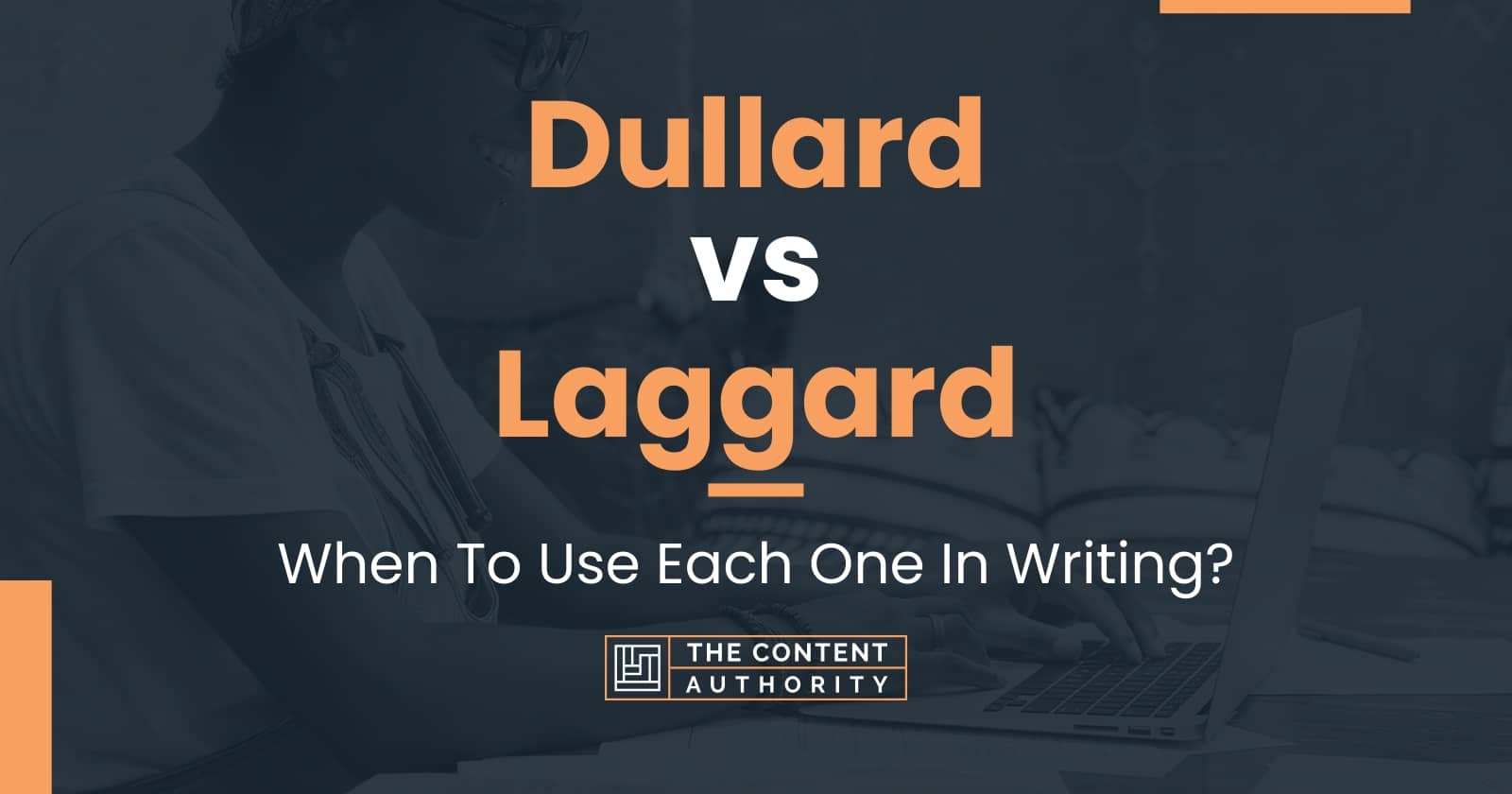 Dullard vs Laggard: When To Use Each One In Writing?