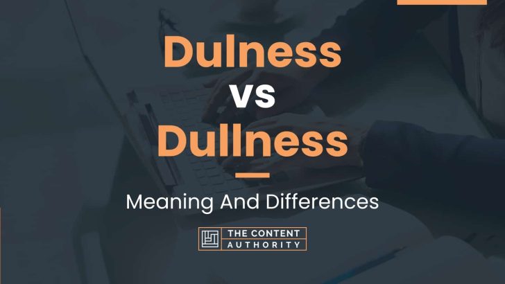 Dulness vs Dullness: Meaning And Differences