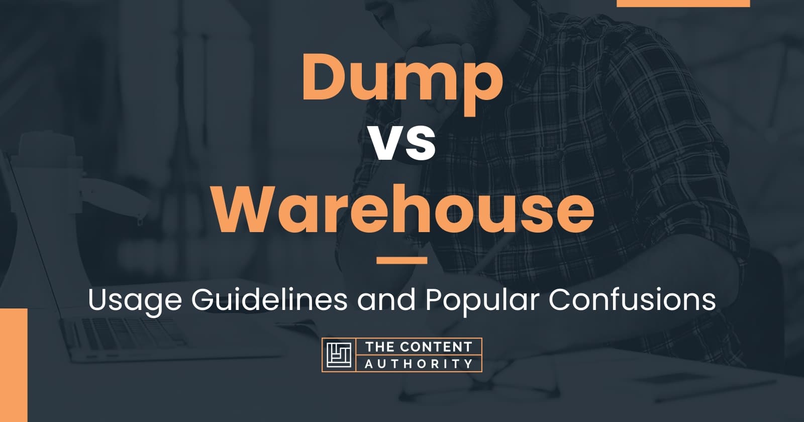 Dump vs Warehouse Usage Guidelines and Popular Confusions