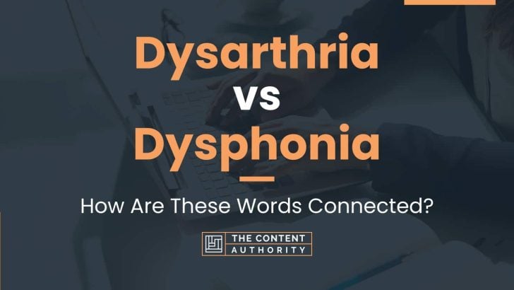 Dysarthria vs Dysphonia: How Are These Words Connected?