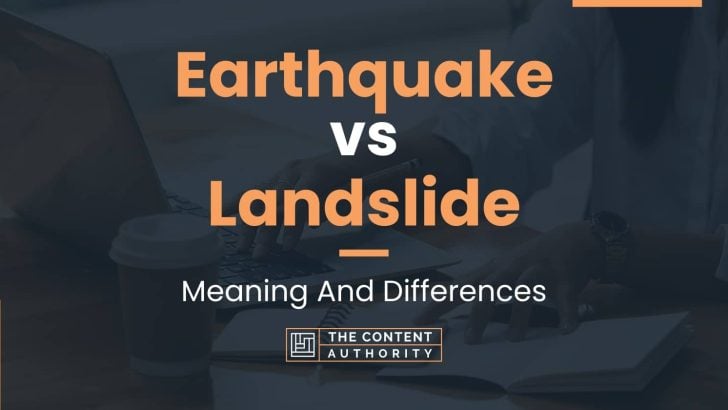 Earthquake vs Landslide: Meaning And Differences