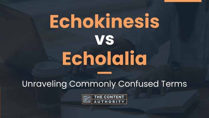 Echokinesis vs Echolalia: Unraveling Commonly Confused Terms