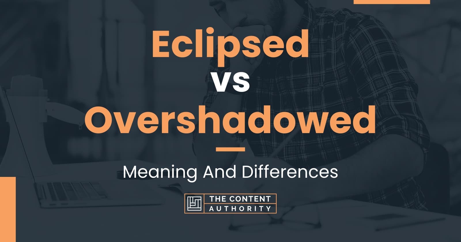 Eclipsed vs Overshadowed Meaning And Differences