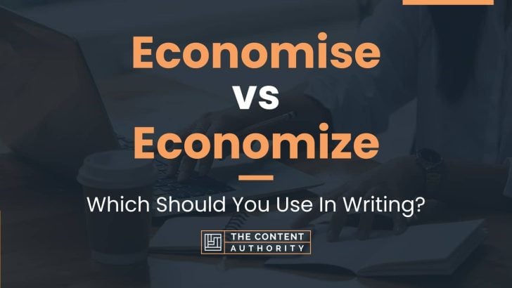 Economise vs Economize: Which Should You Use In Writing?