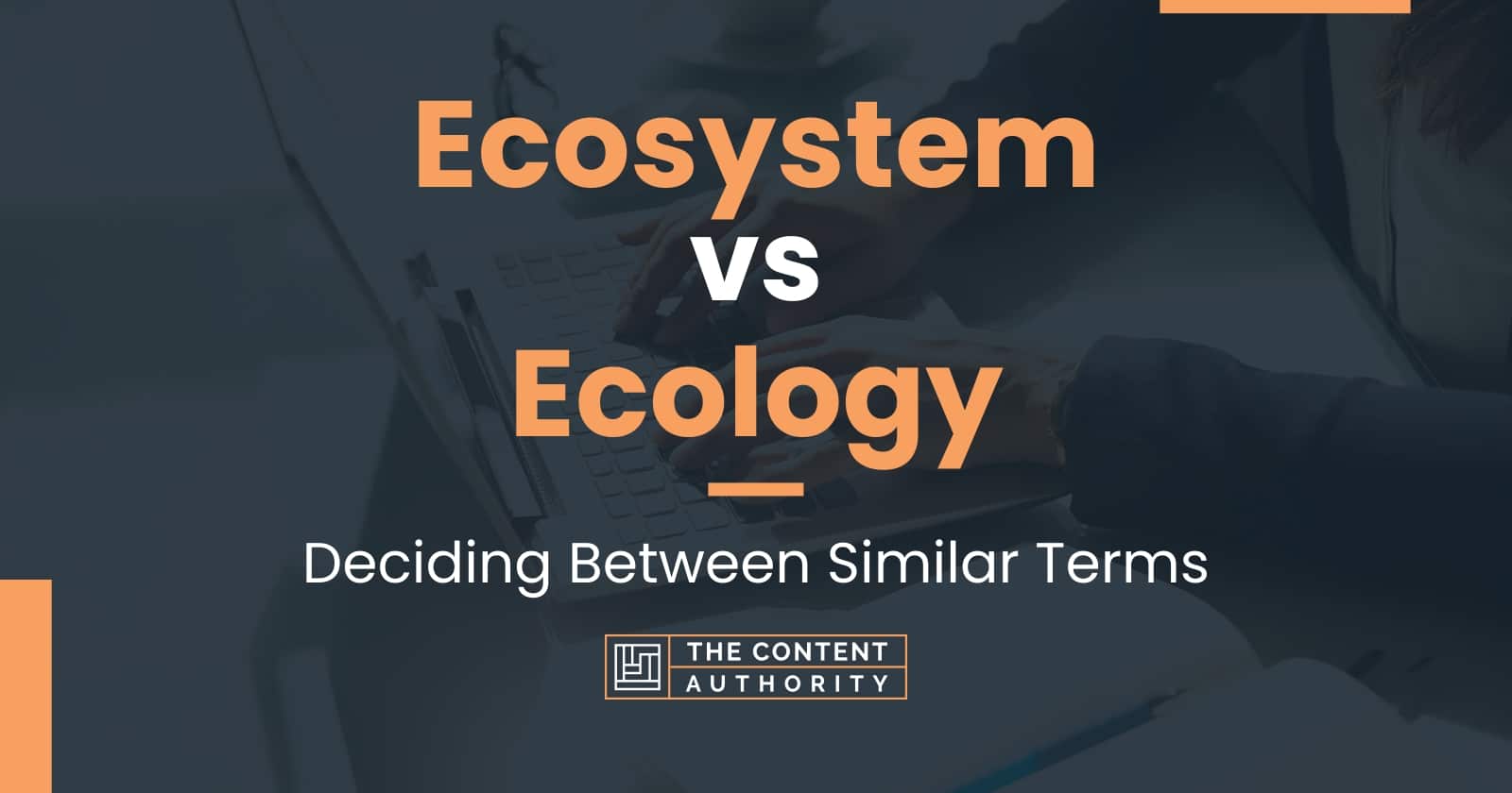 Ecosystem Vs Ecology Deciding Between Similar Terms 4132