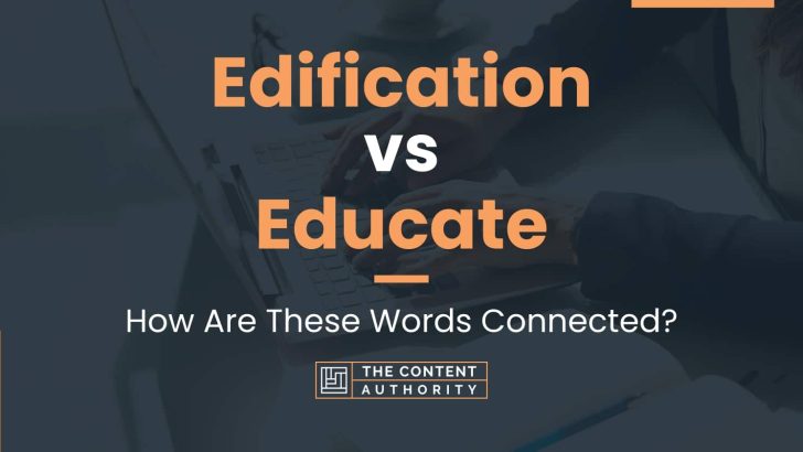 Edification vs Educate: How Are These Words Connected?