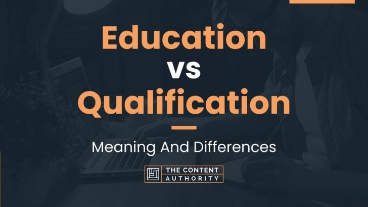 Education vs Qualification: Meaning And Differences