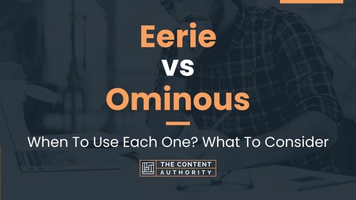 Eerie vs Ominous: When To Use Each One? What To Consider