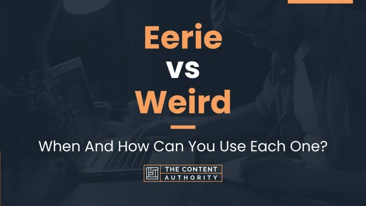 Eerie vs Weird: When And How Can You Use Each One?