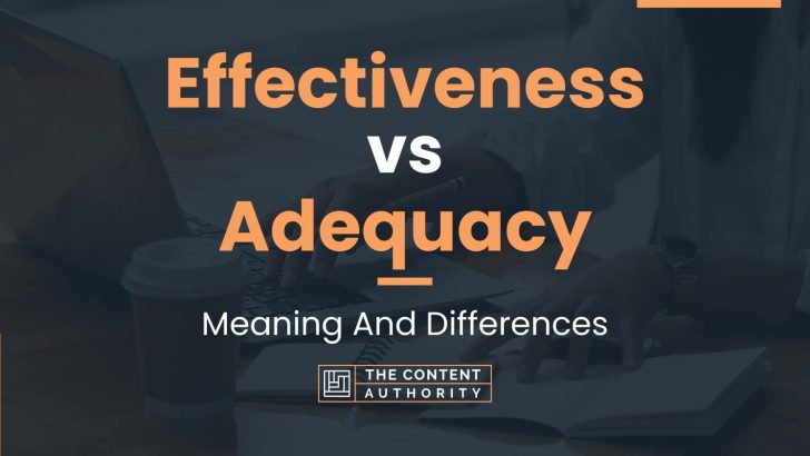 effectiveness-vs-adequacy-meaning-and-differences