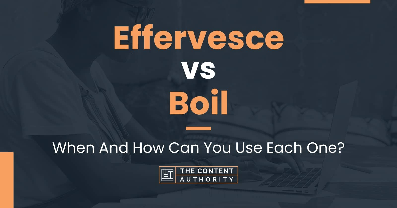 Effervesce vs Boil: When And How Can You Use Each One?