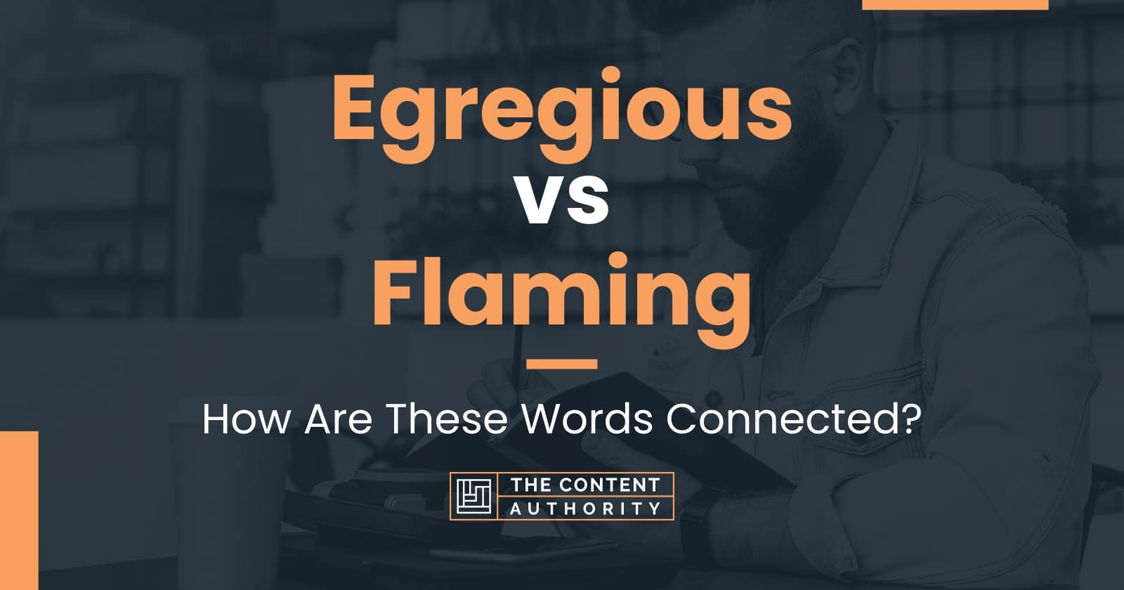 egregious-vs-flaming-how-are-these-words-connected