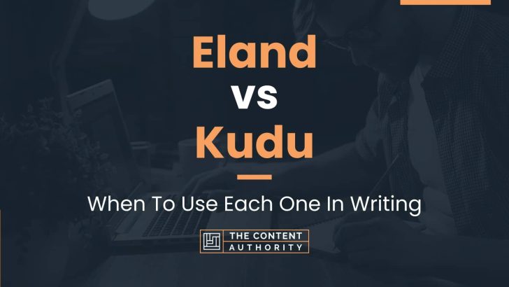 Eland vs Kudu: When To Use Each One In Writing