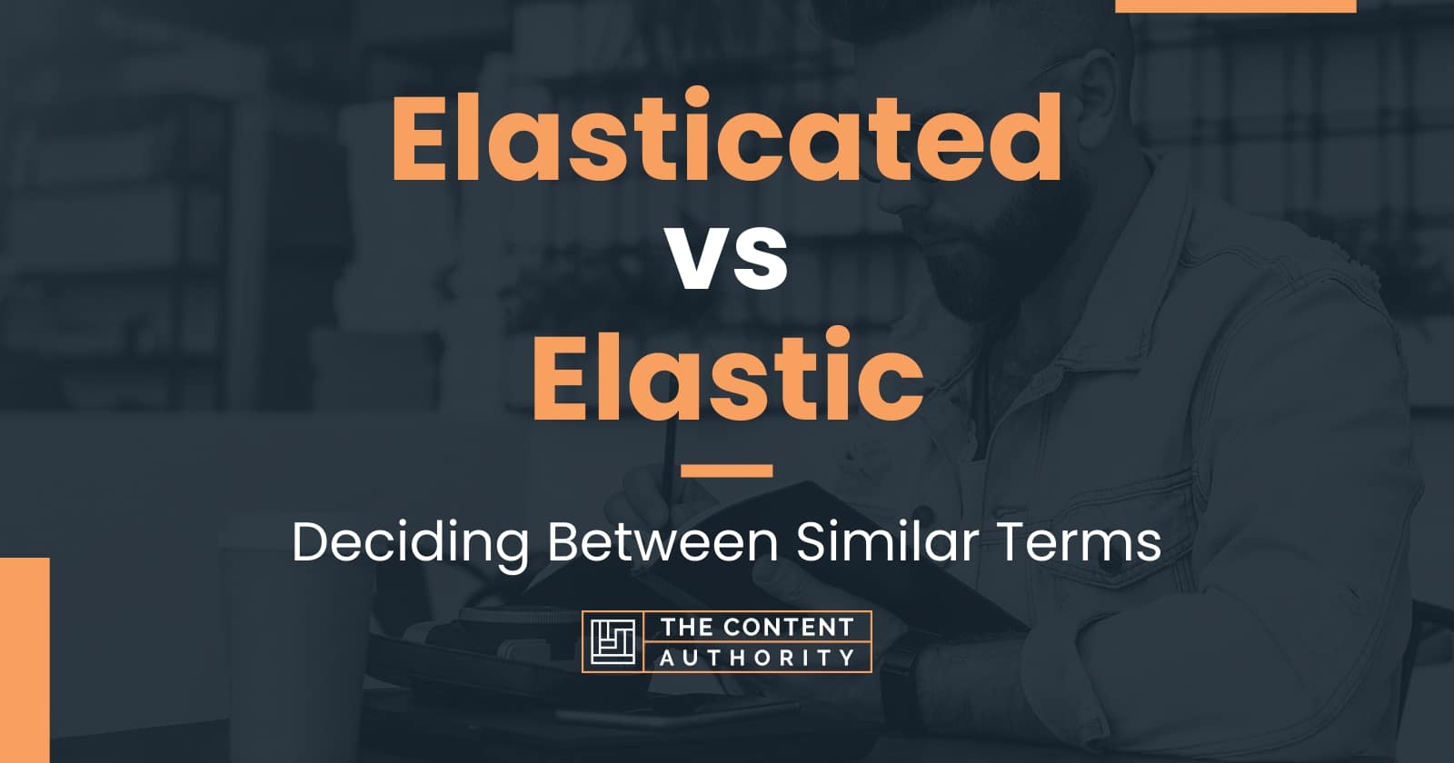 Elasticated vs Elastic Deciding Between Similar Terms