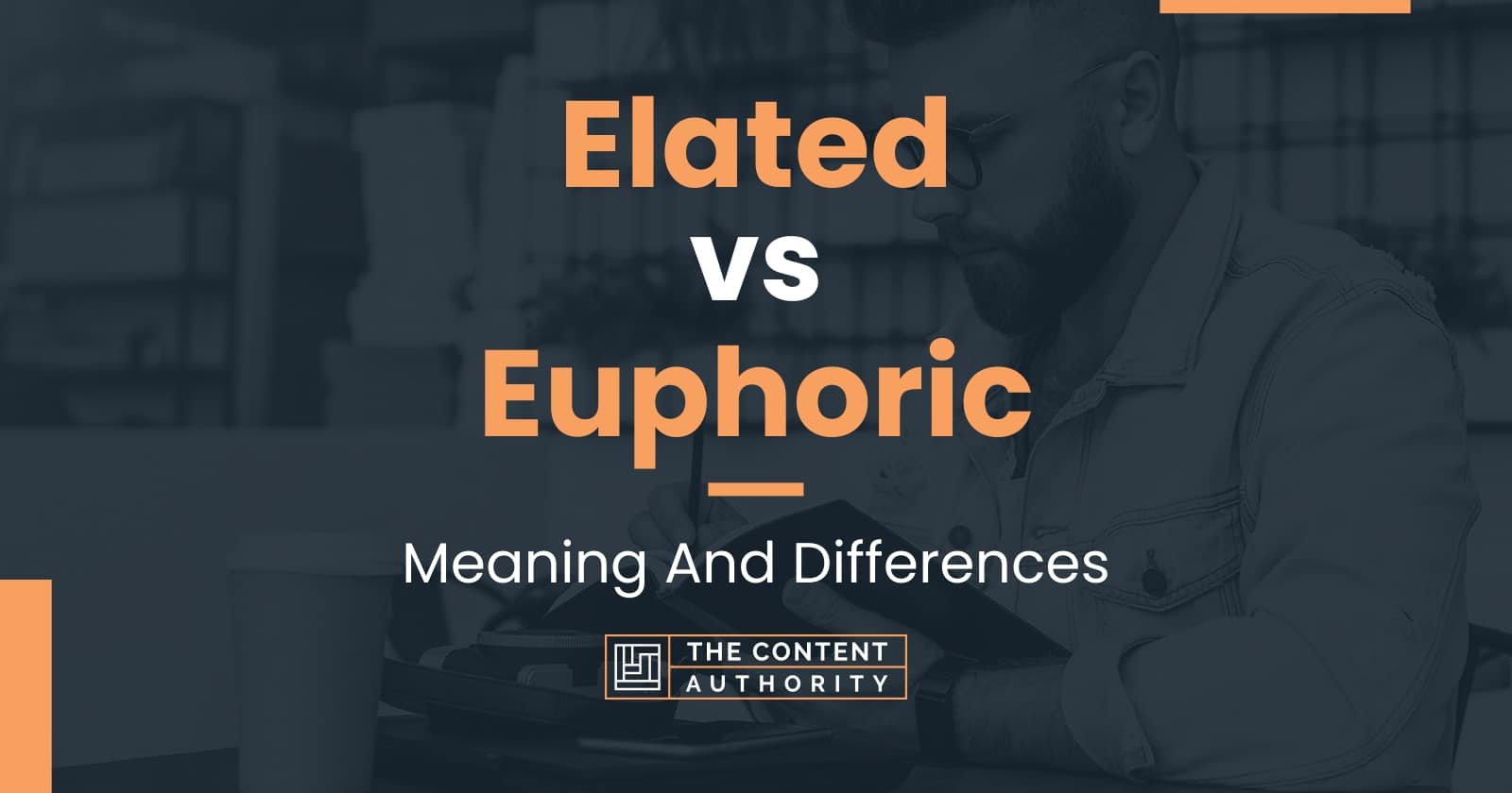 elated-vs-euphoric-meaning-and-differences