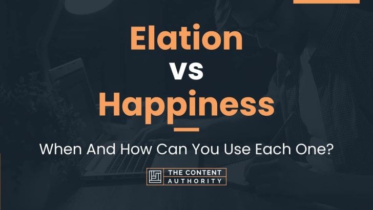 Elation vs Happiness: When And How Can You Use Each One?