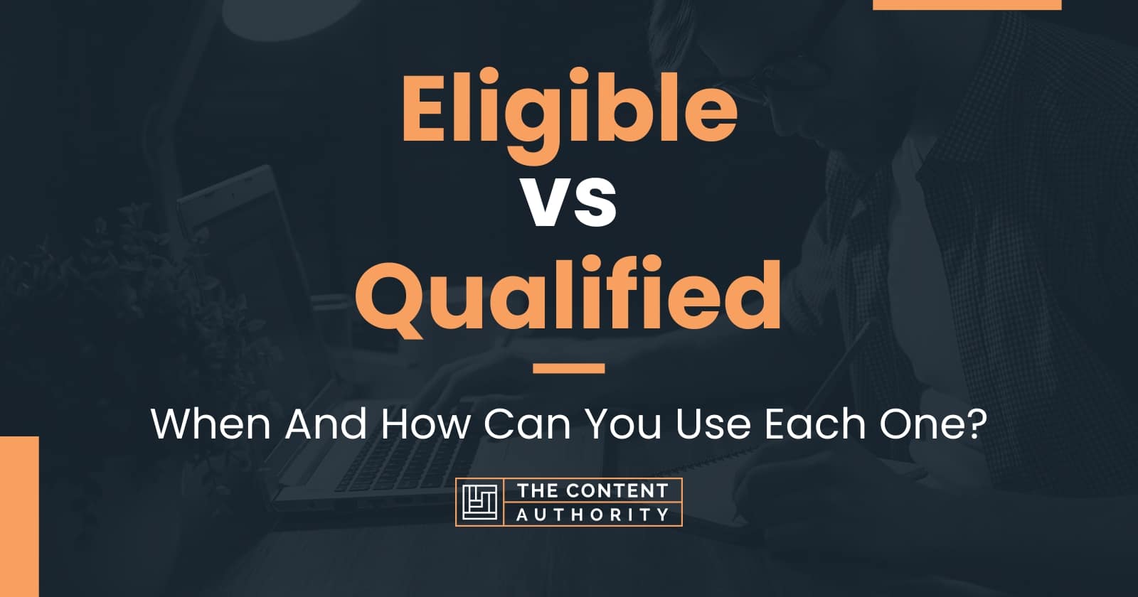 Eligible Vs Qualified When And How Can You Use Each One 