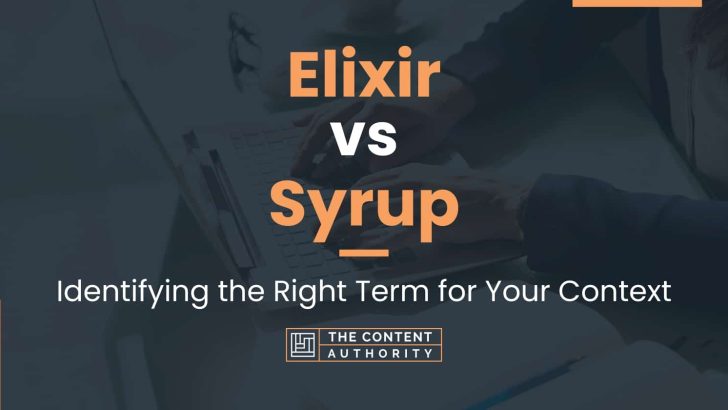 Elixir vs Syrup: Identifying the Right Term for Your Context